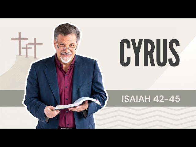 God Predicted This Ruler Hundreds of Years in Advance (Isaiah 42–45)