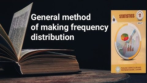 General method of making frequency distribution ch 2 lec 11 Punjab board textbook part 1