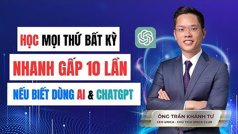 Học Mọi Thứ Bất Kỳ Nhanh Gấp 10 Lần Nếu Biết Dùng AI & ChatGPT