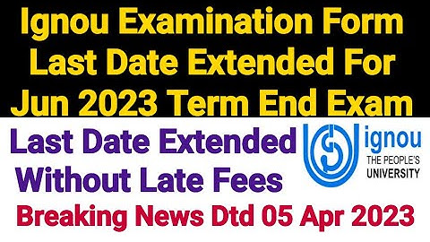 Ignou Online Exam Form Last Date Extended For June 2023 Term end Exam || Breaking News