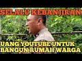 UANG GAJI YOUTUBE PAK PURNOMO UNTUK BANGUN RUMAH WARGA YANG SELALU KEBANJIRAN