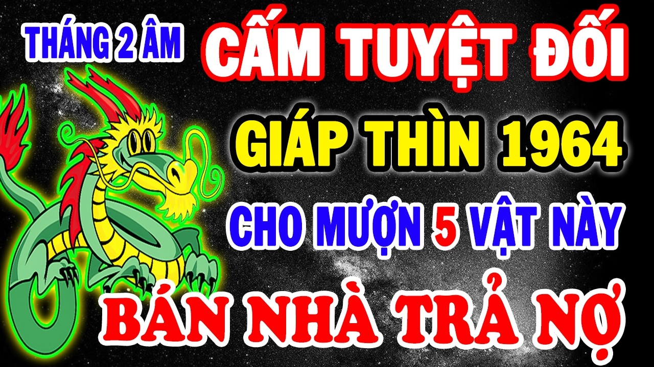GIÁP THÌN 1964 Coi Chừng: Tháng 2 Âm Cho Mượn 5 Thứ Này Dễ Khiến Tài Lộc Trôi Đi, Làm Ăn Sa Sút