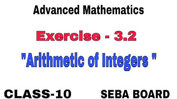 Advanced Maths ,Class-10, Exercise-3.2, Arithmetic of integers ,Chapter-3 , Seba board