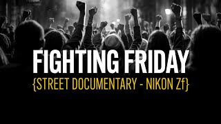 NIKON Zf - CONFRONTATION & FIGHTING FRIDAY Street Photography Documentary