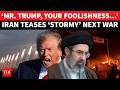 ‘Next War Will Be STORMY’: Iran’s FINAL WARNING To ‘Delusional’ Trump; ‘100% Ready Right Now!’