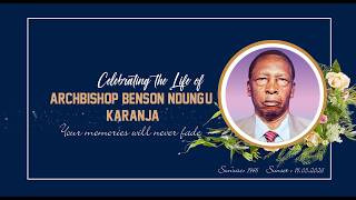 CELEBRATING THE LIFE OF ARCHBISHOP BENSON NDUNG'U KARANJA