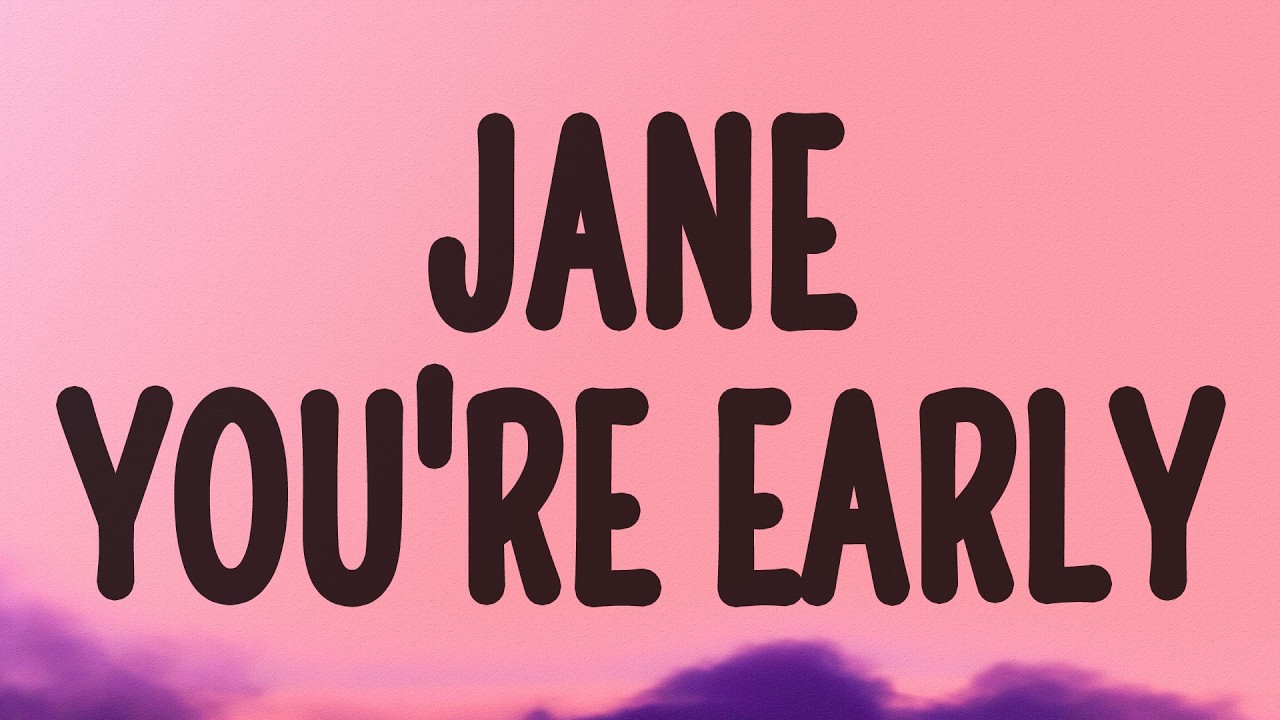 The Long Faces - Jane your early (Jane!) (Lyrics)