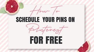How to schedule your pins on Pinterest for Free
