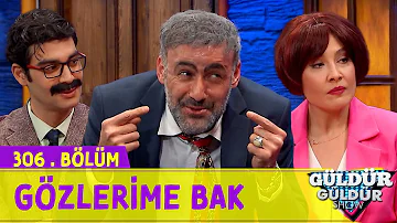 Gözlerime Bak - 306.Bölüm (Güldür Güldür Show)