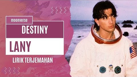 Lirik Terjemahan Destiny | LANY