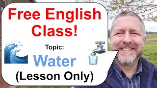 Let's Learn English! Topic: Water! 🌊🚰 - Lesson Only - Free English Class!