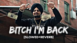 BITCH I'M BACK - SIDHU MOOSEWALA [SLOWED REVERB] | LO-FI MUSIC