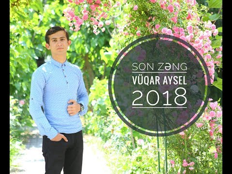 Vuqar Aysel Son Zeng 2018   (Aydın Sani Aqşin Fateh )