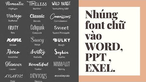 Cách nhúng font chữ vào file Word Exel PPT