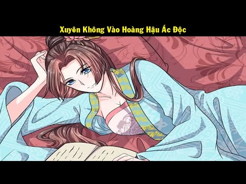 Video Chap 1 - 45????Xuyên Không Vào Hoàng Hậu Ác Độc Thuyết... - youtube