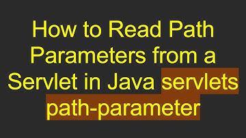 How to Read Path Parameters from a Servlet in Java servlets path-parameter