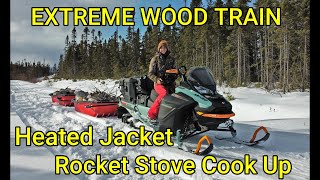 EXTREAM WOOD TRAIN/HEATED JACKET/ ROCKET STOVE COOK UP