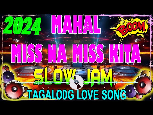 BEST SLOW JAM REMIX 2024 👌MAHAL MISS NA MISS KITA💚 TRENDING TAGALOG LOVE SONG REMIX ✔ #slowjam_Obito class=