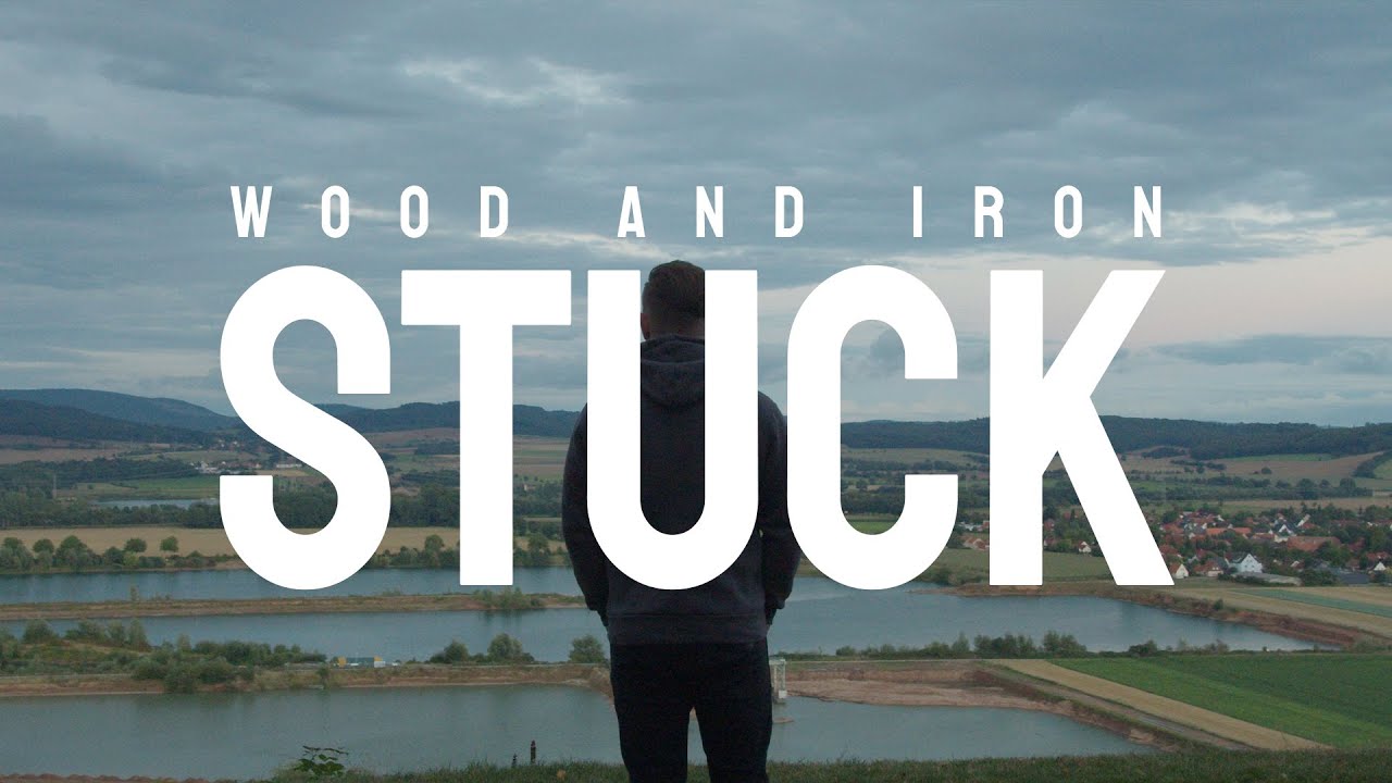 Wood and Iron- Stuck (Official Video)