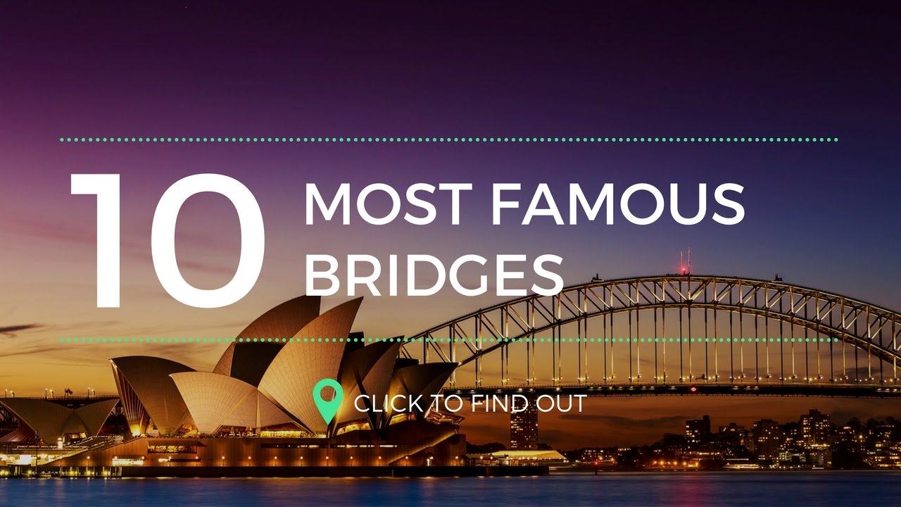 The most famous Bridge. World famous Bridges. Top 10 Bridges. Some famous Bridges of the World. Top famous