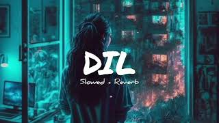 Dil [ Slowed Reverb] lofi song | Raghav Chaitanya | Ek Villian Returns