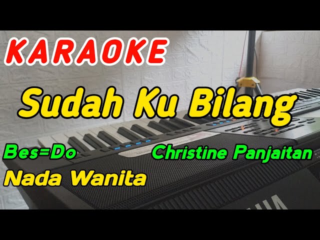 Sudah Ku Bilang-Karaoke-Christine Panjaitan‼️Nada Cewek (Bes=Do) class=