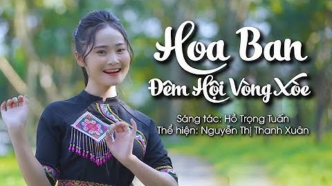 HOA BAN ĐÊM HỘI VÒNG XÒE | NGUYỄN THỊ THANH XUÂN | OFFICIAL MV