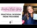 Practical Bible Study | From Proverbs to Practice | Ep 8