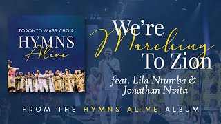 We're Marching to Zion by Toronto Mass Choir (feat. Jonathan Nvita & Lila Ntumba)