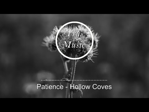 HOLLOW COVES - PATIENCE (LYRICS) 