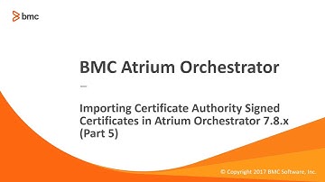 Importing CA signed certificates in Atrium Orchestrator - Part 5
