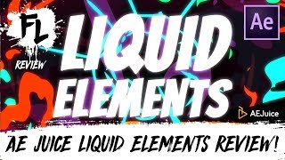 Famous Liquid Elements in After Effects - AEJuice Review! | Film Learnin Wealth