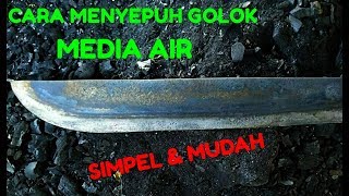 Cara sederhana menyepuh golok/pisau dengan media air