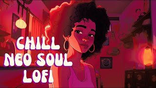 Chill Lofi  Soulful Beats to Get You Relaxed  Deep, Relaxing, Hypnotic Neo Soul/R&B