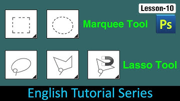 Marquee tool and Lasso tool (Lesson 10)