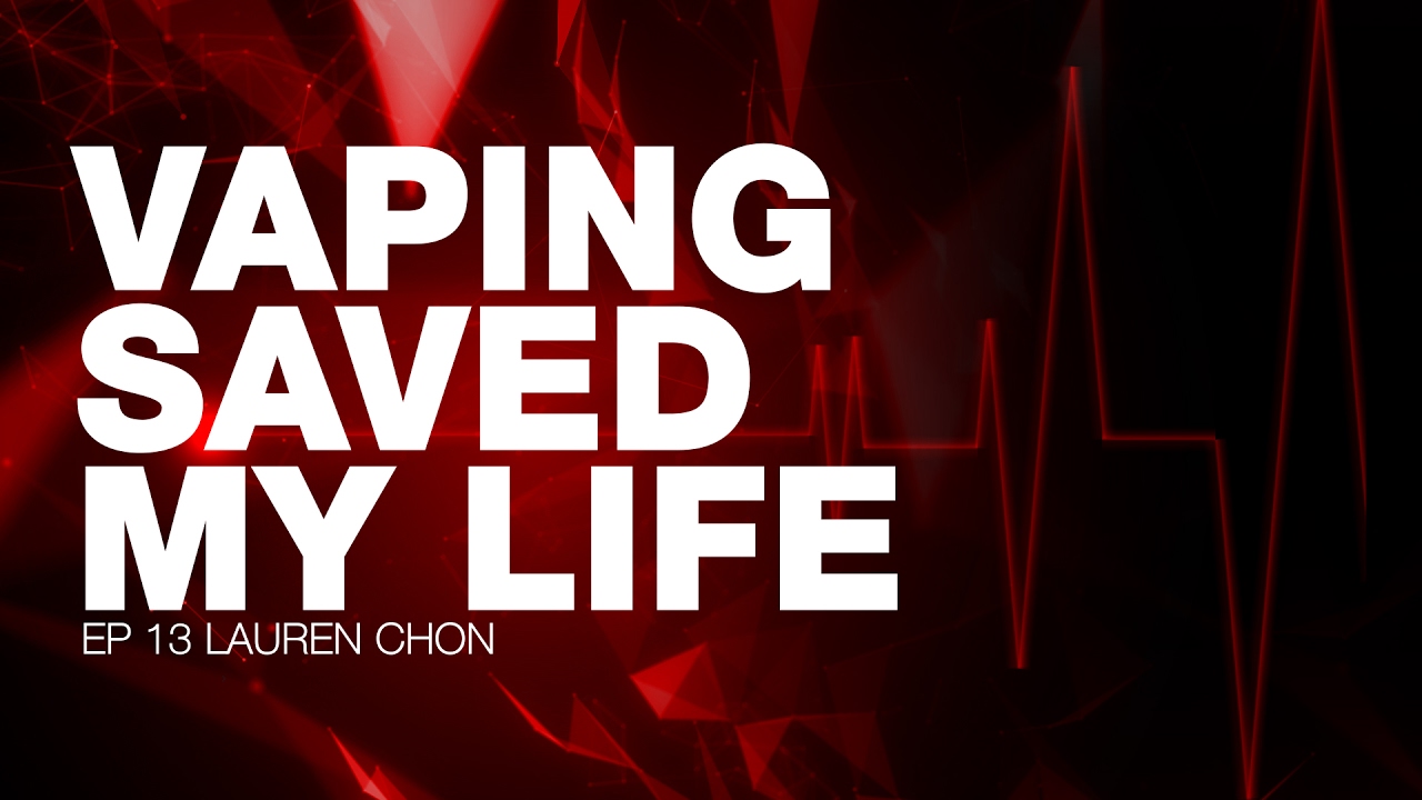 Vaping Saved My Life   Lauren Chon