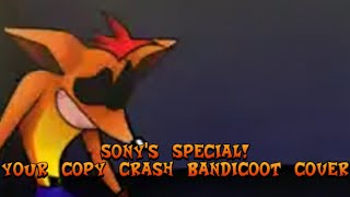 Sony's Special | Your Copy Crash Cover [instrumental remix too]