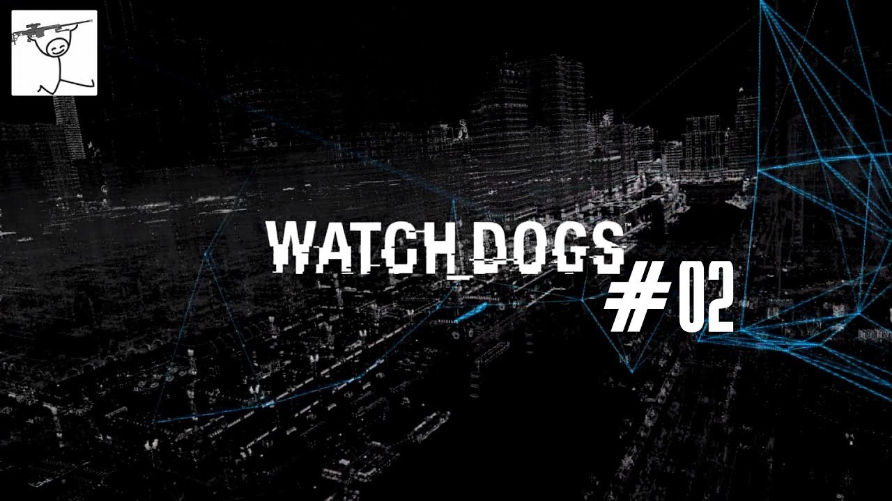 Watch Dogs #002 | Das Problem sitzt immer vor dem Computer | by ...