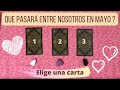 Que pasará entre nosotros dos en MAYO ? Tirada tarot interactivo amor hoy con tu persona especial