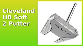 REVIEW (2025): Cleveland HB Soft 2 Putter. Features. screenshot 5