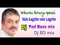 Valo Lagche valo Lagche Dj Pad Bass mix Dj BD music present Mp3 Song