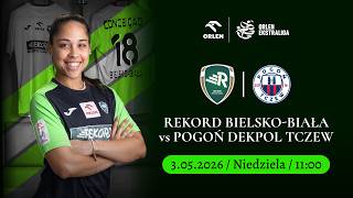 Rekord Bielsko-Biała - Pogoń Dekpol Tczew   - Orlen Ekstraliga Kobiet  - transmisja na żywo