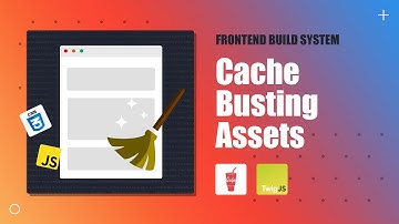 Cache Busting Assets - Create Frontend Build System #10
