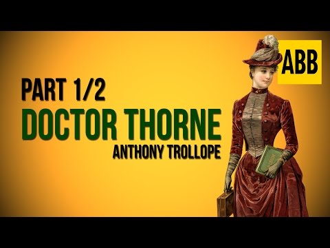 DOCTOR THORNE: Anthony Trollope - FULL AudioBook: Part 1/2