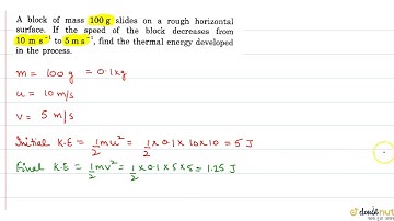 =A block of mass `100g` slides on a rought horizontal surface .If the speed of the block decreases