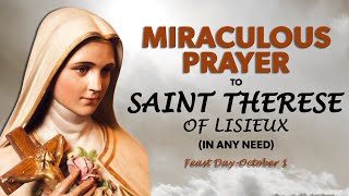 MIRACULOUS PRAYER TO SAINT THERESE OF LISIEUX (IN ANY NEED)