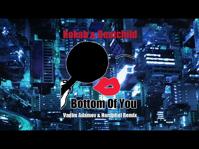 KOKAB & BEATCHILD - BOTTOM OF YOU