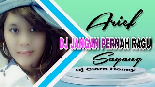DJ JANGAN PERNAH RAGU SAYANG - ARIEF//REMIX TERBARU 2023 FULL BASS
