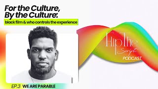 For the Culture, By the Culture: Black Film & Who Controls the Experience (ft. We Are Parable)
