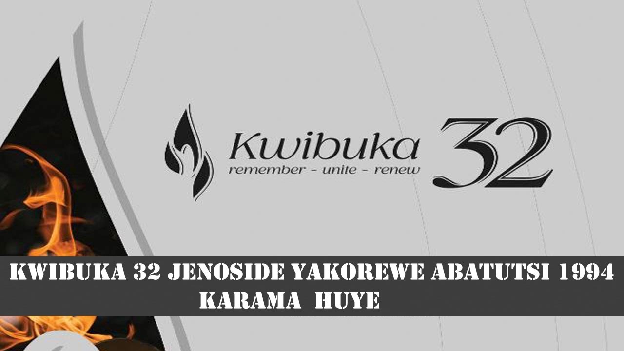 KWIBUKA ABAZIZE JENOSIDE 1994//KARAMA//HUYE #Kwibuka32 Twibuke ...